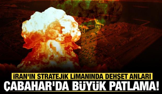 Son dakika... İran'ın stratejik limanında dehşet anları: &Ccedil;abahar'da b&uuml;y&uuml;k patlama