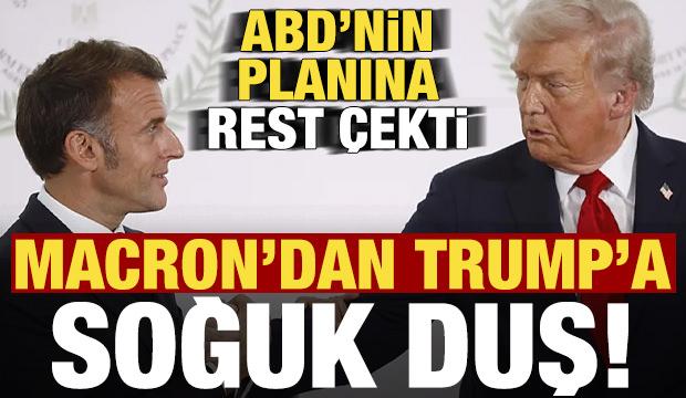 Son dakika: Macron'dan Trump'a soğuk duş! ABD'nin planına rest &ccedil;ekti...