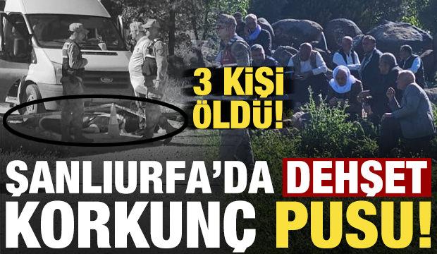 Son dakika: Şanlıurfa'da korkun&ccedil; pusu! 3 kişi hayatını kaybetti...