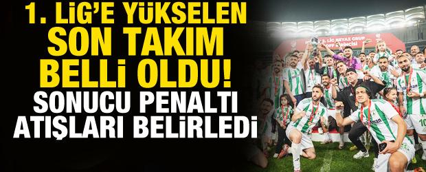 Sonucu penaltılar belirledi! 1. Lig'e y&uuml;kselen son takım belli oldu