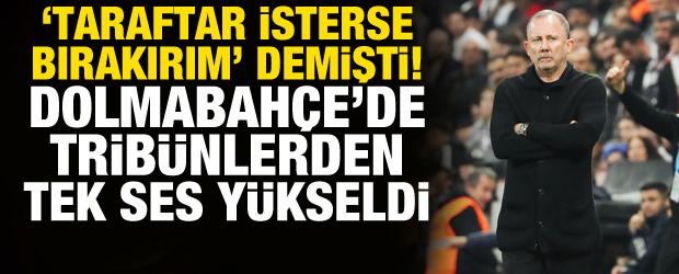'Taraftar isterse giderim' demişti! Dolmabah&ccedil;e'de trib&uuml;nler tek ses y&uuml;kseldi