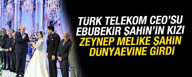 T&uuml;rk Telekom CEO'su Ebubekir Şahin'in kızı Zeynep Melike Şahin d&uuml;nyaevine girdi
