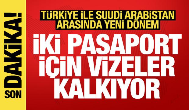 T&uuml;rkiye ve Suudi Arabistan arasında yeni d&ouml;nem: 2 pasaport i&ccedil;in vizeler kalkıyor