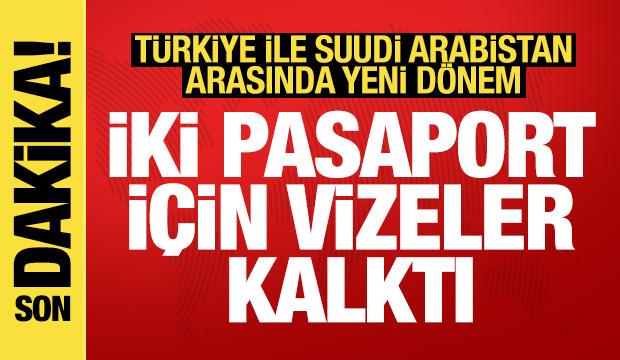T&uuml;rkiye ve Suudi Arabistan arasında yeni d&ouml;nem: 2 pasaport i&ccedil;in vizeler kalktı