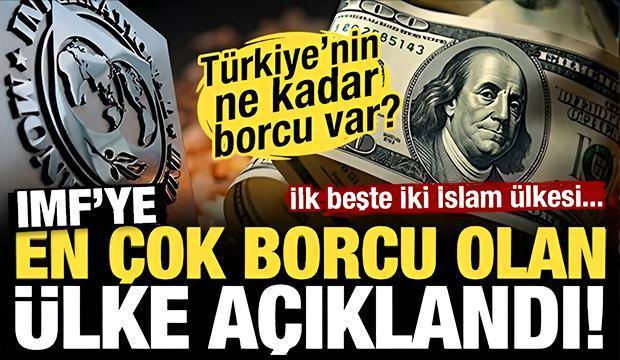 T&uuml;rkiye'nin borcu a&ccedil;ıklandı! IMF'ye en &ccedil;ok borcu olan &uuml;lkeler belli oldu