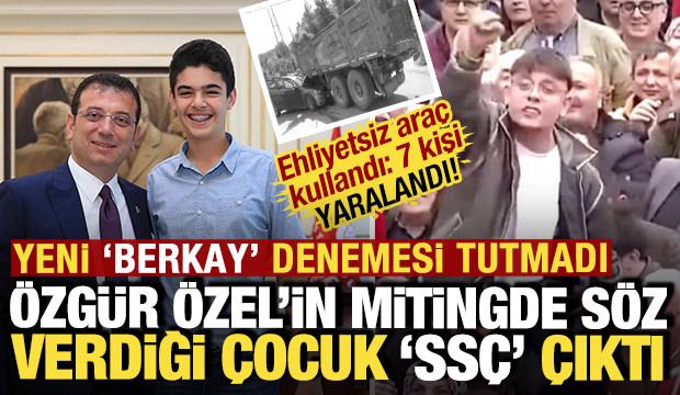 Yeni 'Berkay' denemesi tutmadı: &Ouml;zel'in mitingde s&ouml;z verdiği &ccedil;ocuk 'SS&Ccedil;' &ccedil;ıktı