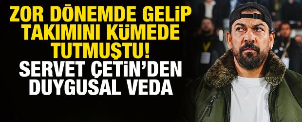 Zor d&ouml;nemde gelip takımı k&uuml;mede tuttu! Servet &Ccedil;etin'den duygusal veda