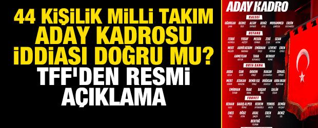 44 kişilik Milli Takım aday kadrosu iddiası doğru mu? TFF'den resmi a&ccedil;ıklama