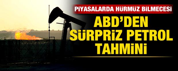 ABD s&uuml;rpriz petrol tahmini! Piyasalarda H&uuml;rm&uuml;z bilmecesi