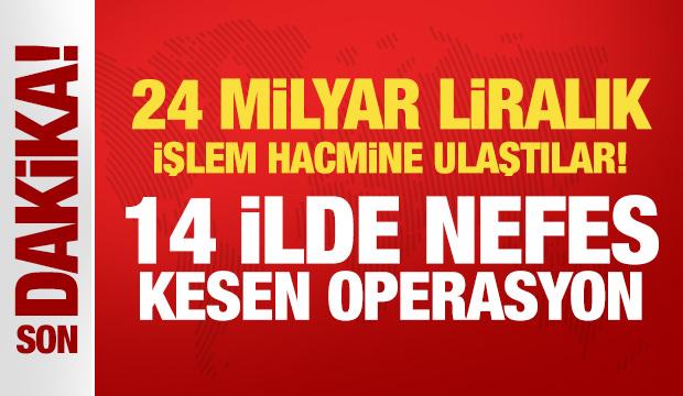 Bakan G&uuml;rlek duyurdu: 14 ilde nefes kesen operasyon