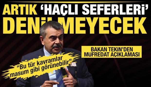 Bakan Tekin'den m&uuml;fredat a&ccedil;ıklaması: 'Ha&ccedil;lı Seferleri' ifadesini değiştirdik