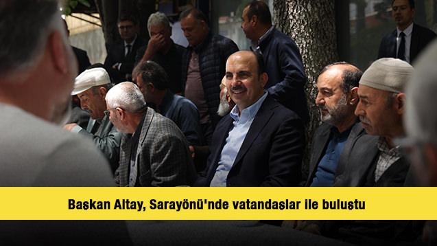 Başkan Altay, Saray&ouml;n&uuml;'nde vatandaşlarla bir araya geldi