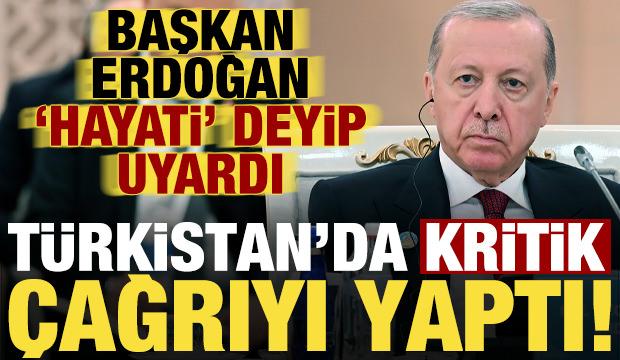 Başkan Erdoğan, hayati deyip T&uuml;rkistan'da &ccedil;ağrıyı yaptı! Son dakika a&ccedil;ıklamaları...