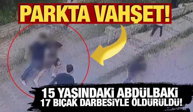 Defalarca bı&ccedil;akladılar! 15 yaşındaki Abdulbaki'nin &ouml;ld&uuml;ğ&uuml; kavga kamerada