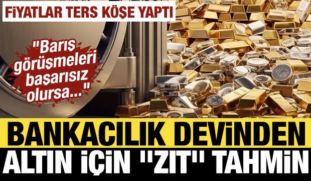 Dev bankadan altın i&ccedil;in "zıt" tahmin: Fiyatlar ters k&ouml;şe yaptı