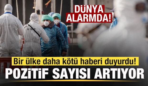 D&uuml;nya alarmda! Bir &uuml;lke daha k&ouml;t&uuml; haberi duyurdu! Pozitif sayısı artıyor