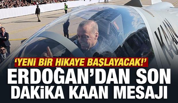Erdoğan'dan son dakika KAAN mesajı: Yeni bir hikaye başlayacak!