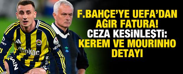 Fenerbah&ccedil;e'ye UEFA şoku! Ceza kesinleşti: Kerem ve Mourinho detayı 