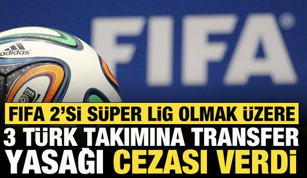 FIFA 2'si S&uuml;per Lig olmak &uuml;zere 3 T&uuml;rk takımına transfer yasağı verdi