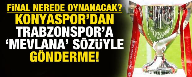 Final tartışmaları b&uuml;y&uuml;yor! Konyaspor'dan Trabzonspor'a 'Mevlana' s&ouml;z&uuml;yle tepki