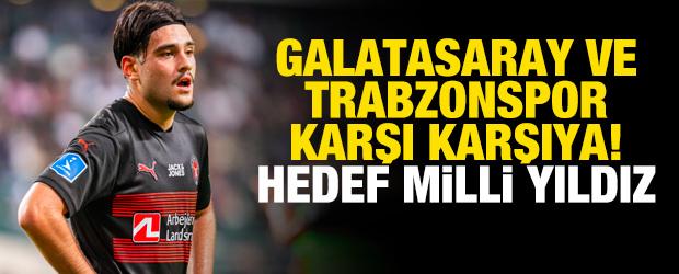Galatasaray ve Trabzonspor karşı karşıya! Hedef milli yıldız
