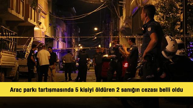 Gaziantep'te ara&ccedil; parkı tartışmasında 5 kişiyi &ouml;ld&uuml;ren 2 sanığın cezası belli oldu