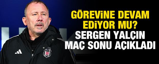 G&ouml;revine devam ediyor mu? Sergen Yal&ccedil;ın ma&ccedil; sonu a&ccedil;ıkladı