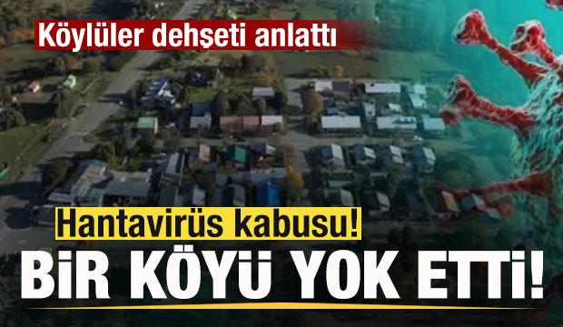 Hantavir&uuml;s bir k&ouml;y&uuml; yok etti! Kabusu yaşadılar! K&ouml;y sakinleri anlattı