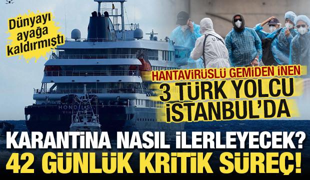 Hantavir&uuml;sl&uuml; gemideki 3 T&uuml;rk vatandaşı İstanbul'da! Kritik s&uuml;re&ccedil; başladı: 42 g&uuml;n s&uuml;recek