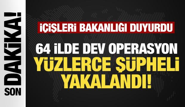 İ&ccedil;işleri Bakanlığı duyurdu: Dev operasyonda 1021 ş&uuml;pheli yakalandı!