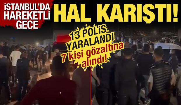 İstanbul'da Sebze Meyve Hali karıştı: 13 polis yaralandı! 7 kişi g&ouml;zaltına alındı!