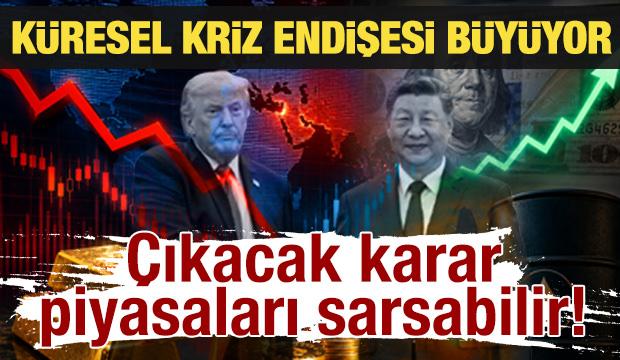 K&uuml;resel kriz endişesi b&uuml;y&uuml;yor: D&uuml;nya bu g&ouml;r&uuml;şmeye kilitlendi! 