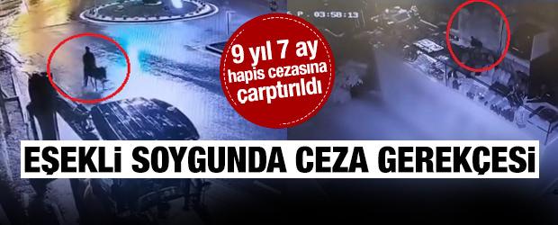 Kuyumcu d&uuml;kkanından soyup, eşekle ka&ccedil;an sanığın cezasının gerek&ccedil;esi a&ccedil;ıklandı