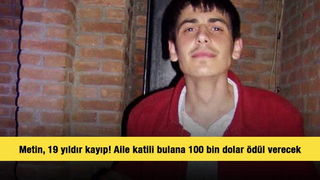 Metin, 19 yıldır kayıp! Aile katili bulana 100 bin dolar &ouml;d&uuml;l verecek 