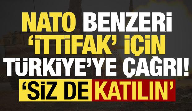 NATO benzeri ittifak i&ccedil;in T&uuml;rkiye'ye &ccedil;ağrı: Siz de katılın!