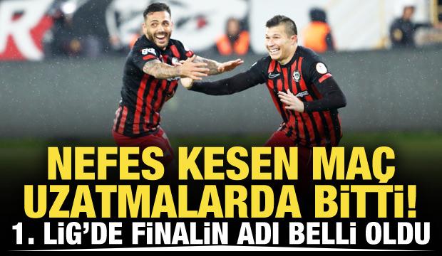 Nefes kesen ma&ccedil; uzatmalarda bitti! 1. Lig'de finalin adı belli oldu