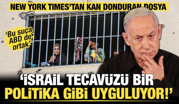 New York Times&rsquo;tan sarsıcı dosya: İsrail tecav&uuml;z&uuml; bir politika gibi uyguluyor