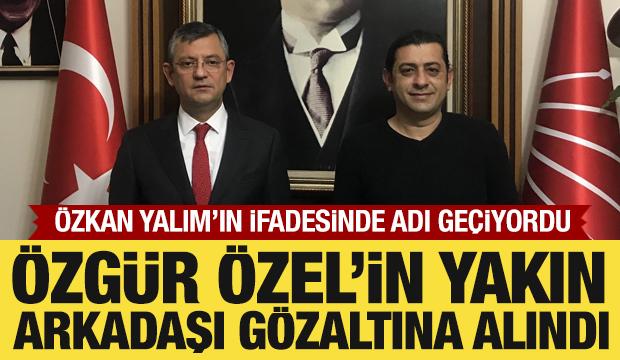 &Ouml;zg&uuml;r &Ouml;zel'in yakın arkadaşı g&ouml;zaltına alındı: &Ouml;zkan Yalım'ın ifadesinde adı ge&ccedil;iyordu