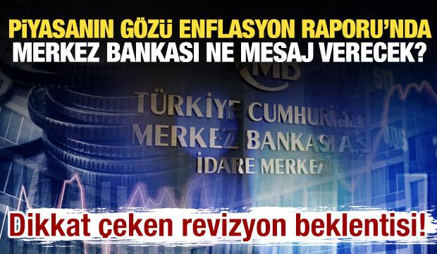Piyasanın g&ouml;z&uuml; Enflasyon Raporu'nda! Merkez Bankası ne mesaj verecek?