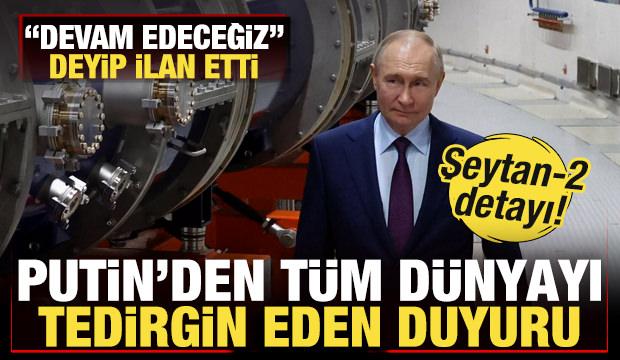 Putin'den t&uuml;m d&uuml;nyayı tedirgin eden duyuru! 'Devam edeceğiz' deyip resmen ilan etti