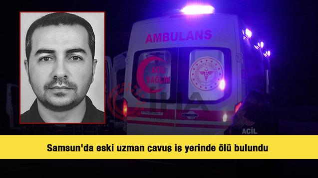 Samsun'da eski uzman &ccedil;avuş iş yerinde &ouml;l&uuml; bulundu 