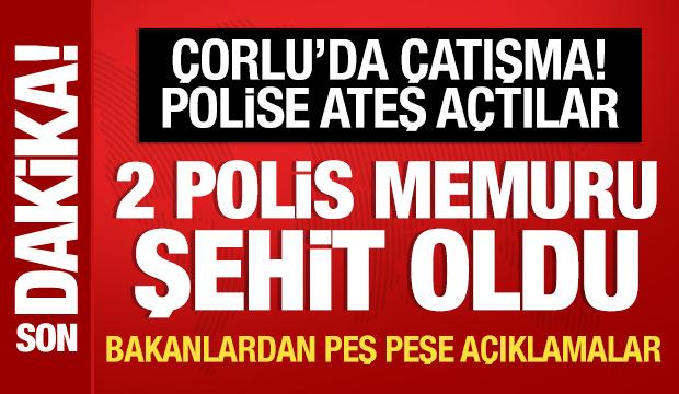 Son Dakika: &Ccedil;orlu'da &ccedil;atışma; 2 polisimiz şehit oldu