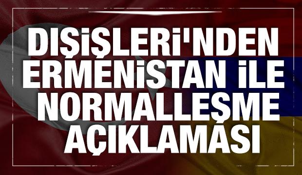 Son dakika... Dışişleri'nden Ermenistan ile normalleşme a&ccedil;ıklaması