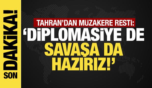 Son dakika... Tahran'dan m&uuml;zakere resti: "Diplomasiye de savaşa da hazırız"