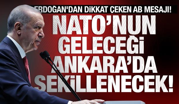 Son dakika: Erdoğan'dan dikkat &ccedil;eken AB mesajı! NATO'nun geleceği Ankara&rsquo;da şekillenecek