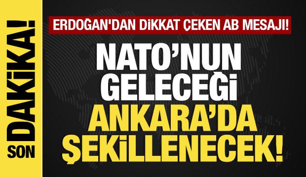 Son dakika... Erdoğan'dan &ouml;nemli NATO a&ccedil;ıklaması: &ldquo;Geleceği Ankara&rsquo;da şekillenecek&rdquo;