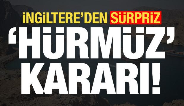 Son dakika haberi: İngiltere'den s&uuml;rpriz 'H&uuml;rm&uuml;z Boğazı' kararı!