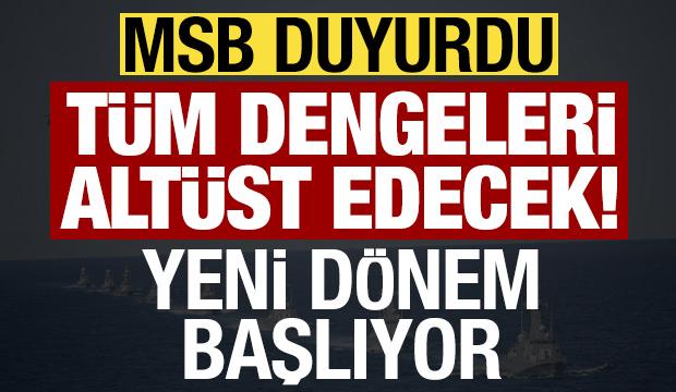 Son dakika: MSB duyurdu, dengeleri alt&uuml;st edecek! Mavi Vatan'da yeni d&ouml;nem...