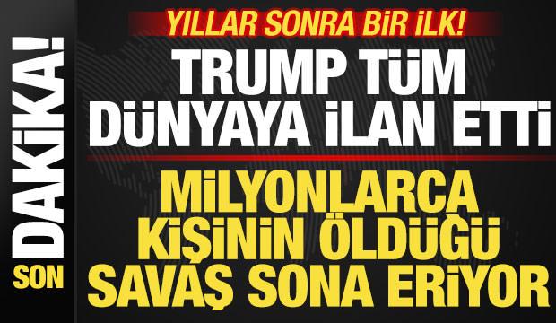 Son dakika: Trump t&uuml;m d&uuml;nyaya ilan etti! Milyonlarca kişinin &ouml;ld&uuml;ğ&uuml; savaş sona eriyor