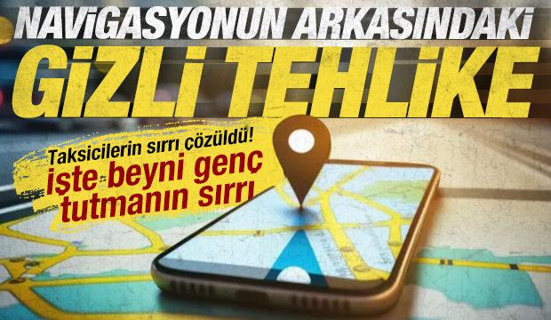 Taksicilerin sırrı &ccedil;&ouml;z&uuml;ld&uuml;: Navigasyonu kapatın, beyninizi kurtarın
